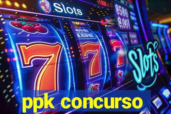 ppk concurso